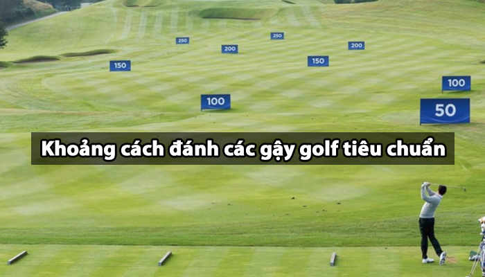 Khoảng cách đánh các gậy golf tiêu chuẩn