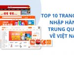 Top 10 Trang Web Nhập Hàng Trung Quốc Về Việt Nam Giá Rẻ, Uy Tín