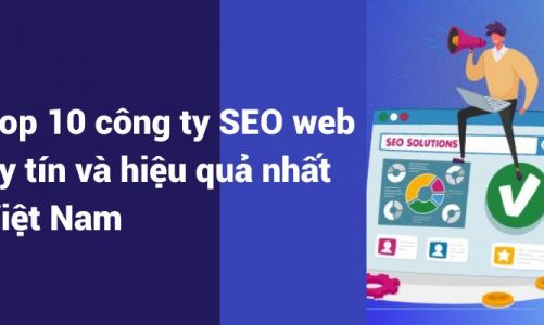 Top 10 công ty SEO web uy tín và hiệu quả nhất Việt Nam