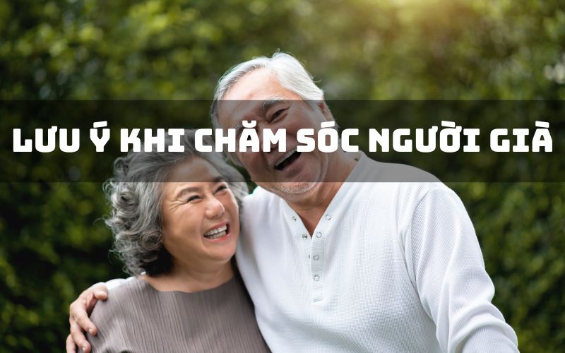 Chăm Sóc Người Già, Người Lớn Tuổi Cần Phải Lưu Ý Những Gì?