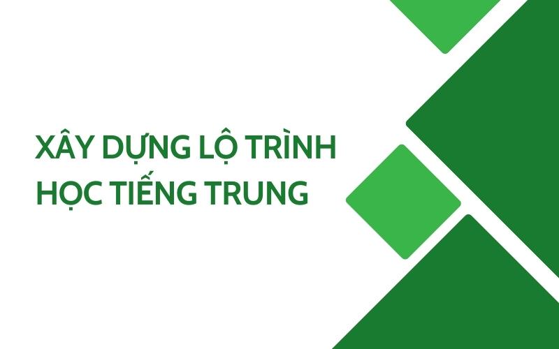 Lộ Trình Học Tiếng Trung Chi Tiết Cho Người Mới Bắt Đầu 