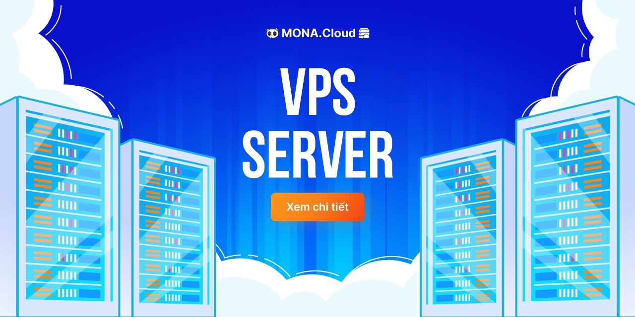 Dịch vụ VPS Server tại Mona Cloud