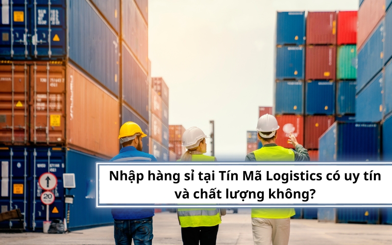 Nhập hàng sỉ tại Tín Mã có uy tín và chất lượng không?