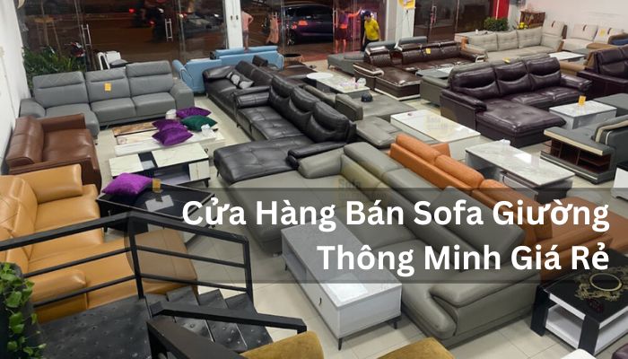 Top 10 cửa hàng bán ghế Sofa giường thông minh nhập khẩu tại TP. HCM
