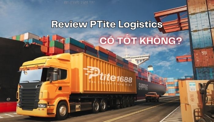 Dịch vụ nhập hàng PTite có tốt không?