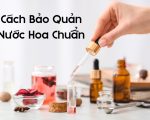 cách bảo quản nước hoa