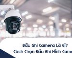 đầu ghi camera là gì