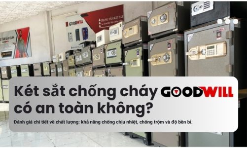 Két sắt chống cháy Goodwill có an toàn không