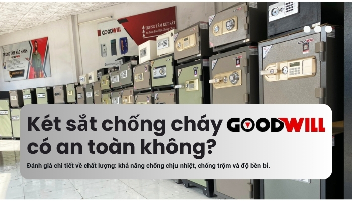 Két sắt chống cháy Goodwill có an toàn không
