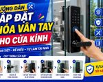 hướng dẫn lắp đặt khóa vân tay cho cửa kính